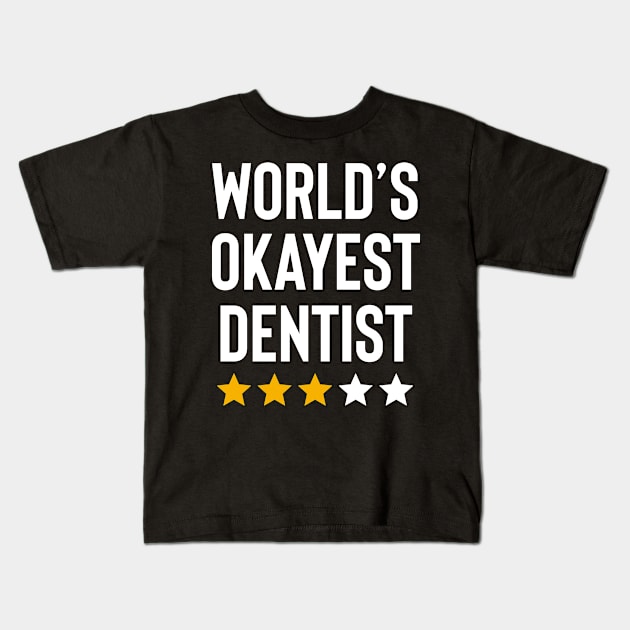 Worlds Okayest Dentist Funny Birthday Christmas Gag Gift Kids T-Shirt by Boneworkshop